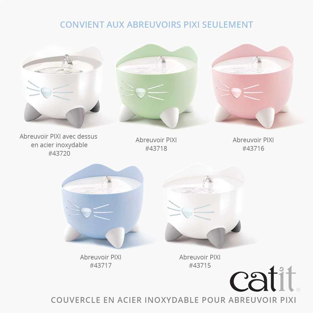 Ce couvercle en acier inoxydable convient aux fontaines à eau « Catit Pixi » portant les références 43715, 43716, 43717, 43718 et 43720.